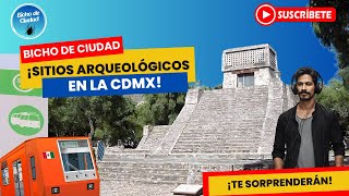 Los Sitios Arqueológicos de la CDMX que Tienes que Conocer [upl. by Randolf]