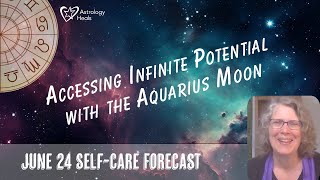 Accessing Infinite Potential with the Aquarius Moon  Astro Vibe for Mon June 24th [upl. by Bull]