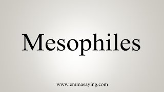 How To Say Mesophiles [upl. by Jenks]