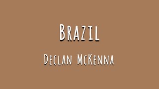 Brazil  Declan McKenna Lyrics [upl. by Arezzini]