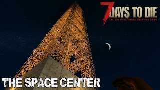 7 Days To Die Alpha 151  The Space Center Day 268 [upl. by Mclaughlin272]