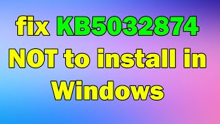 How to fix KB5032874 NOT to install in Windows 10 [upl. by Anitsej]