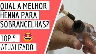 Qual a melhor Henna para Sobrancelhas TOP 5 de Henna Atualizado [upl. by Chaves]