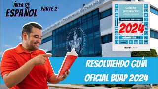 RESOLVIENDO la NUEVA GUÍA DE ESTUDIOS  ÁREA DE ESPAÑOL 2DA PARTE  BUAP 2024 EGA I [upl. by Neztnaj]