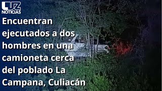 Encuentran ejecutados a dos hombres en una camioneta cerca del poblado La Campana Culiacán [upl. by Limoli]