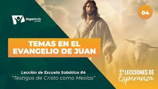 ESCUELA SABÁTICA  LECCIÓN 4  TESTIGOS DE CRISTO COMO MESÍAS [upl. by Galloway853]