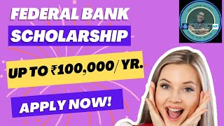 FEDERAL BANK SCHOLARSHIP ഒരു ലക്ഷം രൂപ വരെ [upl. by Durtschi]