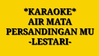 AIR MATA PERSANDINGAN MU KARAOKE  LESTARI [upl. by Notserp]