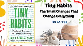 Tiny Habits The Small Changes That Change Everything BJ Fogg [upl. by Amando288]