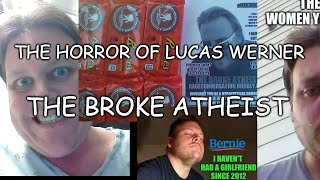 The Horror Of Lucas Werner  The Broke Atheist [upl. by Mixie345]