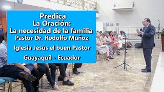 La Oración La necesidad de la familia  Pastor Dr Rodolfo Muñoz Predicas Cristianas [upl. by Bern439]