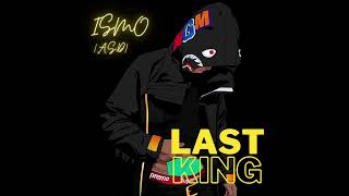 ISMO  LAST KING ASD prod DOGMA131 [upl. by Pinzler142]