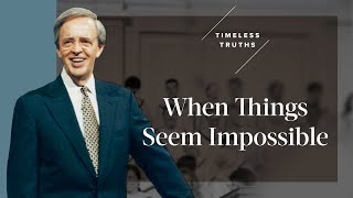 When Things Seem Impossible  Timeless Truths – Dr Charles Stanley [upl. by Ellehcen]