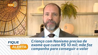 Criança com Nanismo precisa de exame que custa R 10 mil mãe faz campanha para conseguir o valor [upl. by Kaleena]