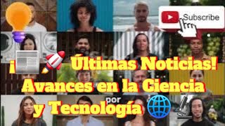 ¡📰🚀 Últimas Noticias Avances en la Ciencia y Tecnología 🌐🔬 [upl. by Terrag]