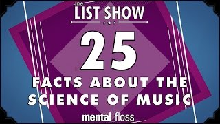 25 Facts about the Science of Music  mentalfloss List Show Ep 340 [upl. by Leif572]