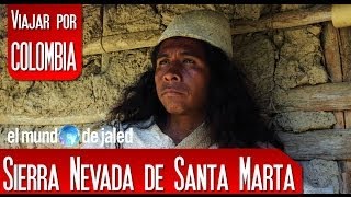 Los Arhuacos en la Sierra Nevada de Santa Marta  Nabusímake  EL MUNDO DE JALED [upl. by Tudor601]