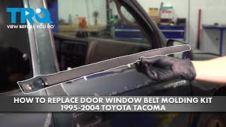 How to Replace Door Window Belt Molding Kit 19952004 Toyota Tacoma [upl. by Crain]