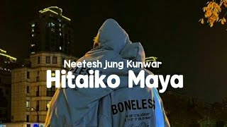 Hitaiko Maya  Neetesh jung Kunwar  Lyrics video [upl. by Naga]