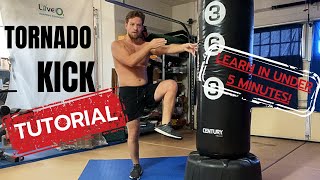 Tornado Kick Full Tutorial  LEARN IN UNDER 5 MINUTES [upl. by Ylyl]