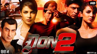 Don 2 Full Movie Story amp Review  Shah Rukh Khan  Priyanka Chopra  Lara Dutta  Facts HD [upl. by Ymarej]