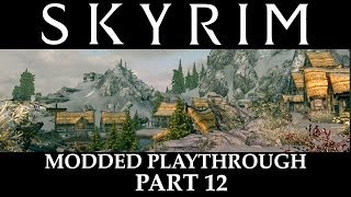 Skyrim Modded Playthrough  Part 12 [upl. by Sordnaxela]