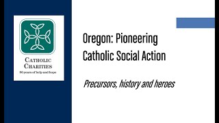 Oregon Pioneering Catholic Social Action [upl. by Rubel]