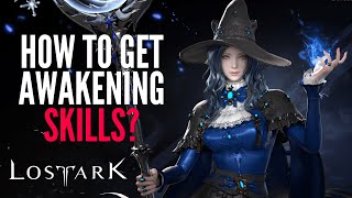 Lost Ark HOW TO GET AWAKENING SKILLS Beginners Guide For All Classes Starter Guide [upl. by Mahseh389]