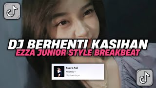 DJ BERHENTI KASIHAN EZZA JUNIOR  DJ KALAU TI SUKA KO BILANG JANG PURA PURA BAHAGIA VIRAL TIK TOK [upl. by Odanref101]