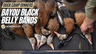 Duck Camp Dinners S3 Ep 3  Bayou Black Belly Bands [upl. by Atiruam]