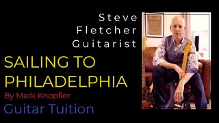 quotSAILING TO PHILADELPHIAquot by Mark Knopfler  Guitar Tuition by Steve Fletcher  Guitarist [upl. by Tychon]