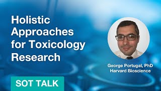 Holistic Approaches for Toxicology Research  George Portugal  Society of Toxicology 2024 [upl. by Niwred585]