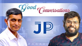 Jaya Prakash Narayana  Good Conversations  Ragadi [upl. by Ecirahc]