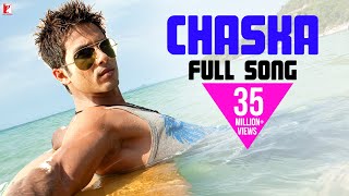 Chaska  Full Song  Badmaash Company  Shahid Kapoor  Anushka Sharma  Krishna  Pritam [upl. by Eadwina598]