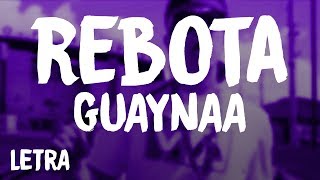 Guaynaa  Rebota LetraLyrics [upl. by Raskind28]