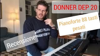 Donner Dep20 recensione pianoforte digitale 88 tasti pesati economico [upl. by Trovillion64]