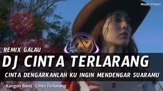 DJ CINTA TERLARANG  KANGEN BAND REMIX GALAU SLOW BASS [upl. by Arymat]