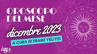 OROSCOPO DEL MESE DICEMBRE 2023 [upl. by Aicire855]