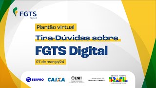 Plantão virtual tiradúvidas sobre o FGTS Digital  07032024  14h [upl. by Gnues]