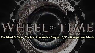 The Wheel Of Time  The Eye of the World  Chapter 1553  Strangers and Friends [upl. by Orlena]