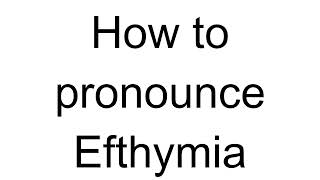 How to Pronounce Efthymia Greek [upl. by Ynahteb887]