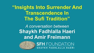 Insights Into Surrender And Transcendence In The Sufi Tradition  Sh Fadhlalla Haeri amp Amir Freimann [upl. by Watanabe]