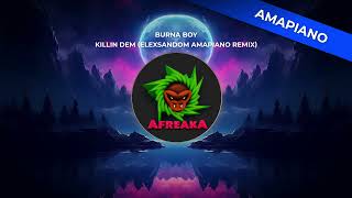 Burna Boy  Killin Dem Elexsandom Amapiano Remix [upl. by Joh]