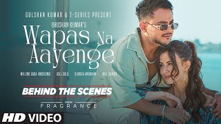 WAPAS NA AAYENGE Behind The Scenes Millind Gaba Giorgia Andriani  Asli Gold  Bhushan Kumar [upl. by Ihc]