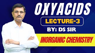 Oxyacids  Lecture3  Inorganic Chemistry  DSSir [upl. by Negem289]