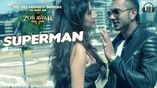 Superman quot Zorawarquot  8D Song  Remix  Yo Yo Honey Singh [upl. by Naerb]