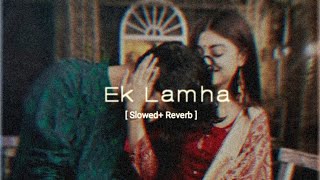 Ek Lamha  Slowed amp Reverb  Azaan sami khan  Aram Ata Ha De Dar Se Sere  Bishal Official [upl. by Inanaup]