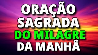 ORAÇÃO SAGRADA DO MILAGRE DA MANHÃ [upl. by Sion]