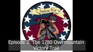 Southern War Episode 3 The 1780 Overmountain Victory Trail with William Caldwell [upl. by Notyap]