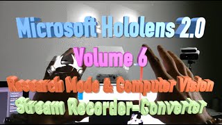 Microsoft Hololens 20 Volume 6 Research Mode Computer Vision Sensor RecorderConverter [upl. by Cordey]